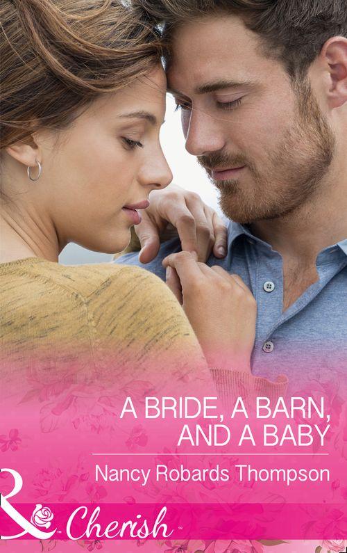Celebration, TX - A Bride, A Barn, And A Baby (Mills &amp; Boon Cherish) (Celebration, TX, Book 2)