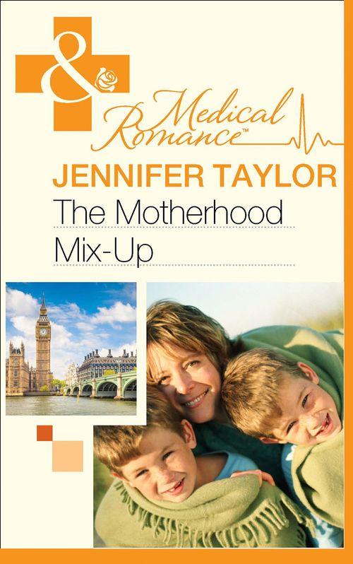 The Motherhood Mix-Up (Mills &amp; Boon Medical): First edition