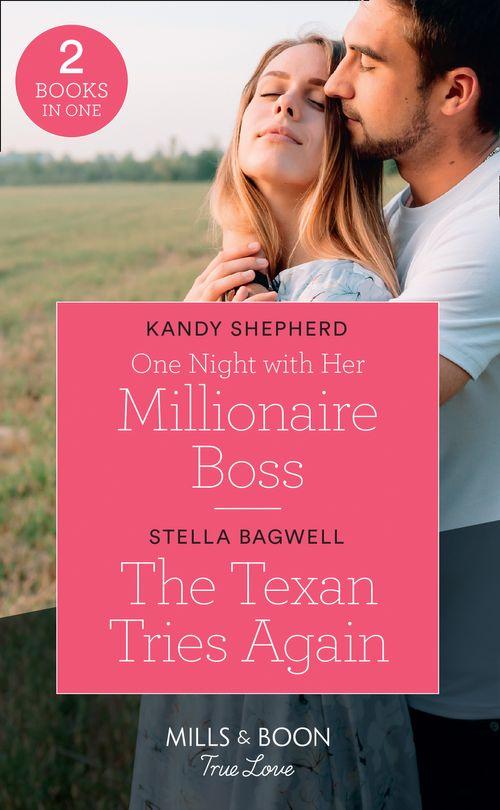 One Night With Her Millionaire Boss / The Texan Tries Again: One Night with Her Millionaire Boss / The Texan Tries Again (Men of the West) (Mills &amp; Boon True Love)