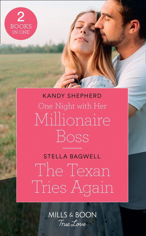 One Night With Her Millionaire Boss / The Texan Tries Again: One Night with Her Millionaire Boss / The Texan Tries Again (Men of the West) (Mills &amp; Boon True Love)