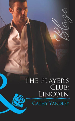 The Player&#39;s Club - The Player&#39;s Club: Lincoln (Mills &amp; Boon Blaze) (The Player&#39;s Club, Book 2): First edition