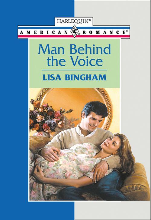 Man Behind The Voice (Mills &amp; Boon American Romance): First edition