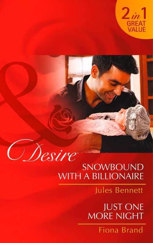 Snowbound With A Billionaire: Snowbound with a Billionaire (Billionaires and Babies, Book 43) / Just One More Night (The Pearl House, Book 5): First edition