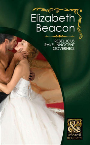 Rebellious Rake, Innocent Governess (Mills & Boon Historical): First edition (9781408923276)