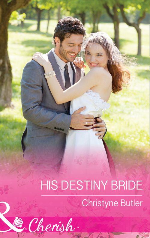 Welcome to Destiny - His Destiny Bride (Mills &amp; Boon Cherish) (Welcome to Destiny, Book 7)
