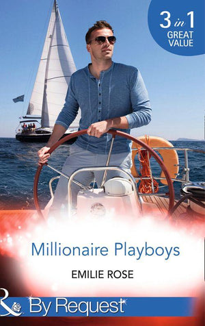 Millionaire Playboys: Paying the Playboy&#39;s Price (Trust Fund Affairs, Book 1) / Exposing the Executive&#39;s Secrets (Trust Fund Affairs, Book 2) / Bending to the Bachelor&#39;s Will (Trust Fund Affairs, Book 3) (Mills &amp; Boon By Request): First edition