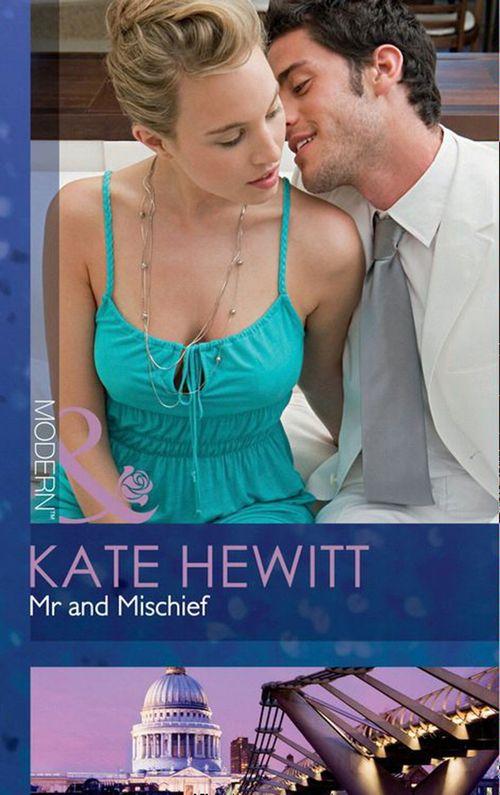 The Powerful and the Pure - Mr and Mischief (Mills &amp; Boon Modern) (The Powerful and the Pure, Book 3): First edition