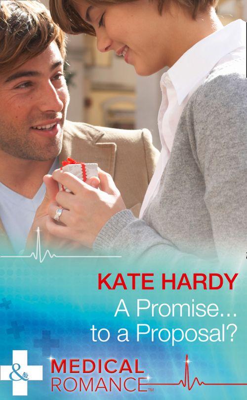 A Promise...to a Proposal? (Mills &amp; Boon Medical): First edition