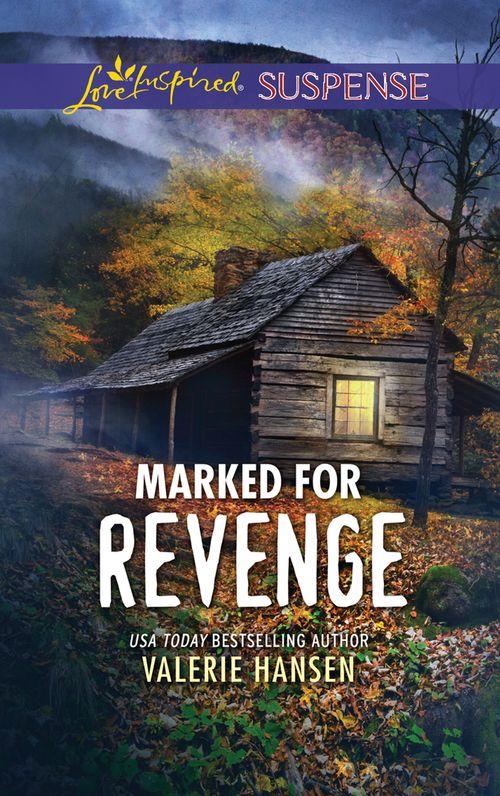 Emergency Responders - Marked For Revenge (Mills &amp; Boon Love Inspired Suspense) (Emergency Responders, Book 2)