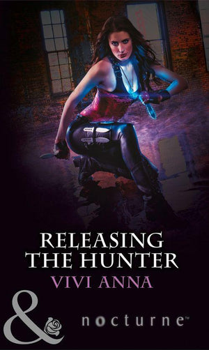 Releasing the Hunter (Mills &amp; Boon Nocturne): First edition