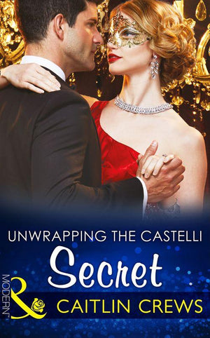 Secret Heirs of Billionaires - Unwrapping The Castelli Secret (Mills &amp; Boon Modern) (Secret Heirs of Billionaires, Book 1)