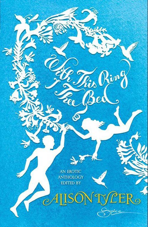 With This Ring, I Thee Bed (Mills &amp; Boon Spice): First edition