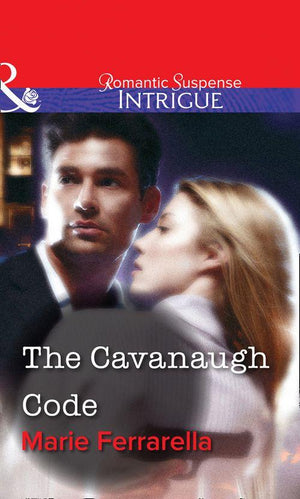The Cavanaugh Code (Mills &amp; Boon Intrigue): First edition