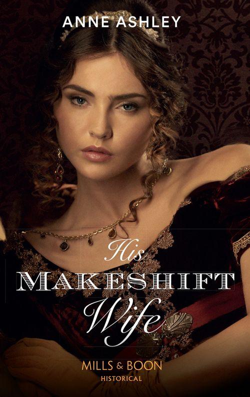 His Makeshift Wife (Mills &amp; Boon Historical): First edition