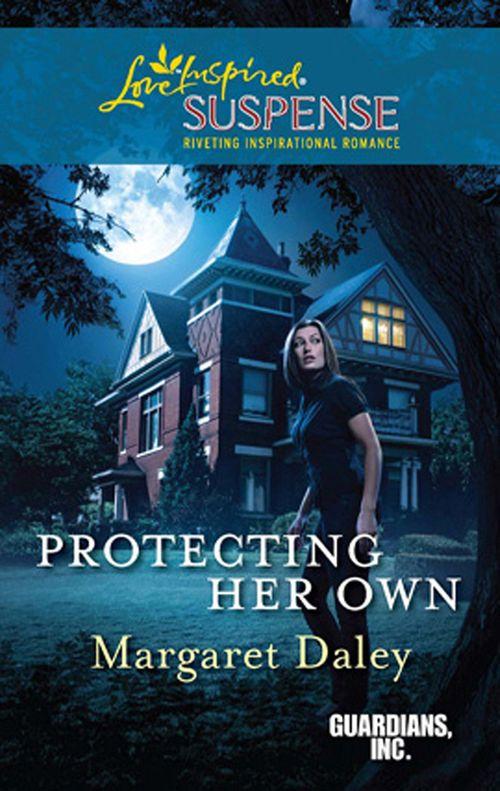 Guardians, Inc. - Protecting Her Own (Mills &amp; Boon Love Inspired) (Guardians, Inc., Book 2): First edition