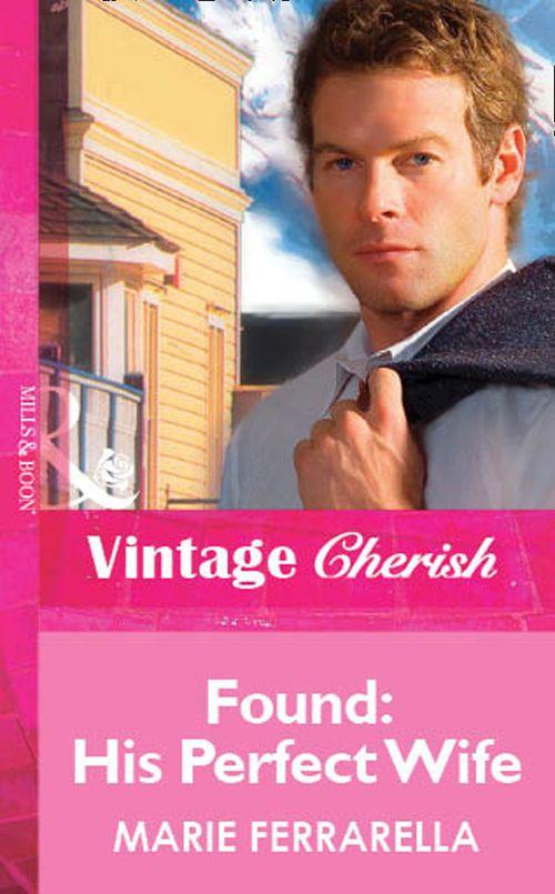 Found: His Perfect Wife (Mills &amp; Boon Vintage Cherish): First edition