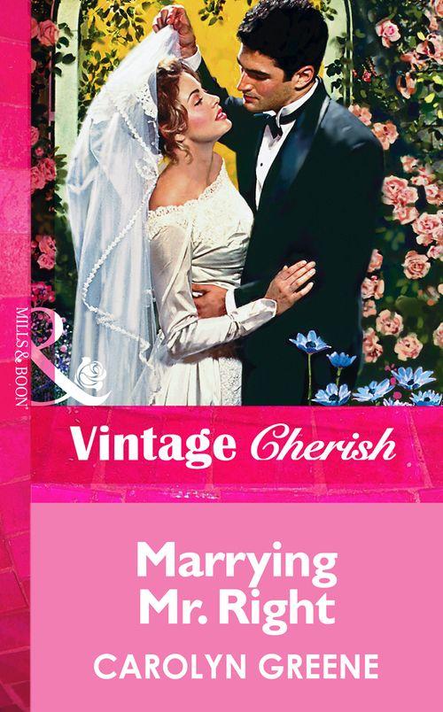 Marrying Mr. Right (Mills &amp; Boon Vintage Cherish): ePub First edition