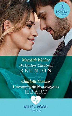 The Doctors&#39; Christmas Reunion / Unwrapping The Neurosurgeon&#39;s Heart: The Doctors&#39; Christmas Reunion / Unwrapping the Neurosurgeon&#39;s Heart (Mills &amp; Boon Medical)
