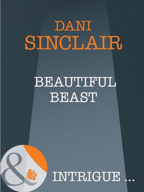 Beautiful Beast (Mills &amp; Boon Intrigue): First edition
