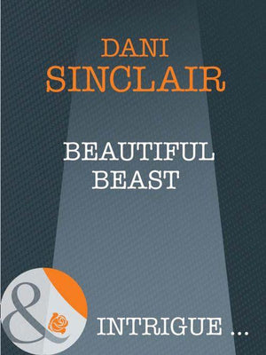 Beautiful Beast (Mills &amp; Boon Intrigue): First edition