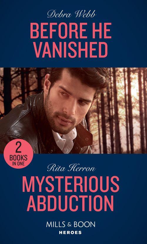 Before He Vanished / Mysterious Abduction: Before He Vanished / Mysterious Abduction (A Badge of Honor Mystery) (Mills &amp; Boon Heroes)