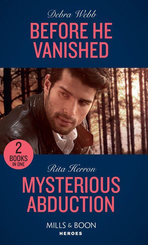 Before He Vanished / Mysterious Abduction: Before He Vanished / Mysterious Abduction (A Badge of Honor Mystery) (Mills &amp; Boon Heroes)