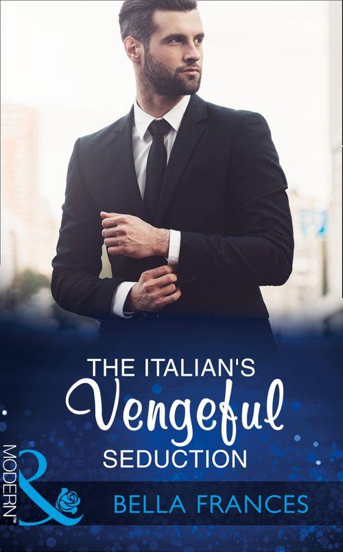 Claimed by a Billionaire - The Italian&#39;s Vengeful Seduction (Mills &amp; Boon Modern) (Claimed by a Billionaire, Book 2)