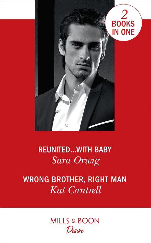 Reunited...With Baby: Reunited...with Baby (Texas Cattleman&#39;s Club: The Impostor) / Wrong Brother, Right Man (Switching Places)