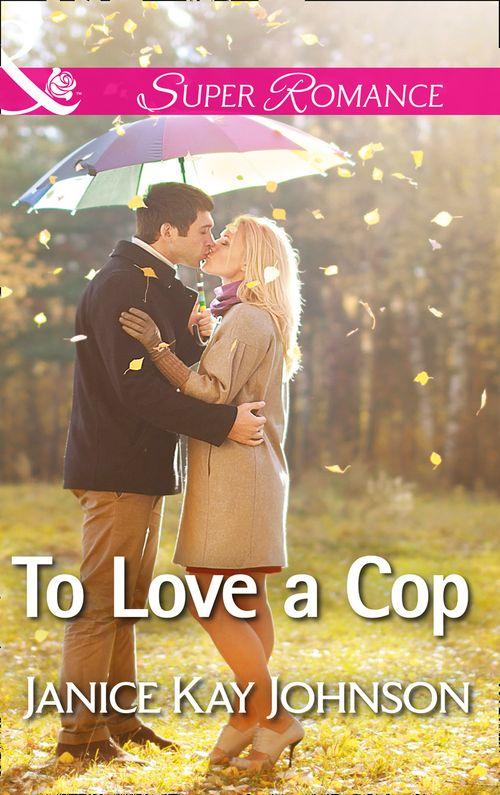 To Love a Cop (Mills &amp; Boon Superromance): First edition