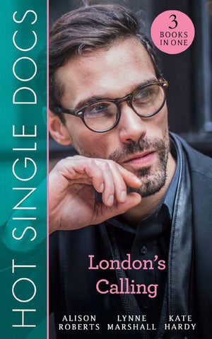 Hot Single Docs: London&#39;s Calling: 200 Harley Street: The Proud Italian / 200 Harley Street: American Surgeon in London / 200 Harley Street: The Soldier Prince