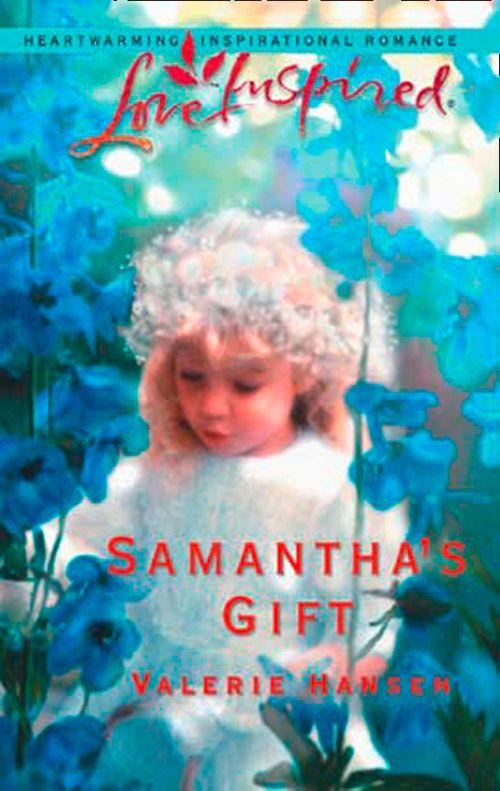 Samantha&#39;s Gift (Mills &amp; Boon Love Inspired): First edition