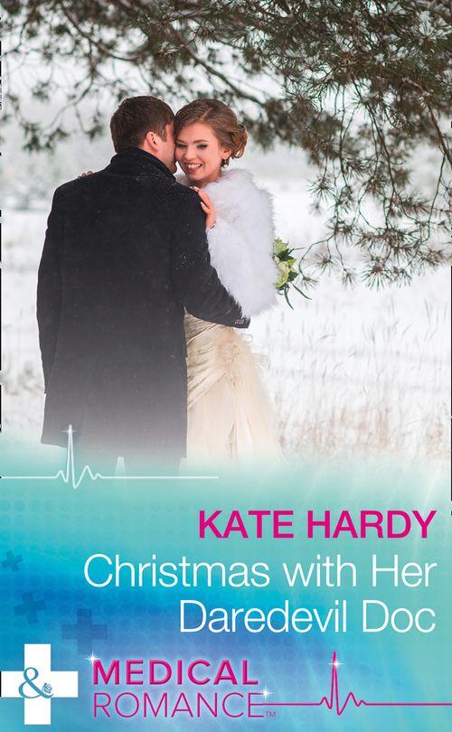 Miracles at Muswell Hill Hospital - Christmas With Her Daredevil Doc (Mills &amp; Boon Medical) (Miracles at Muswell Hill Hospital, Book 1)