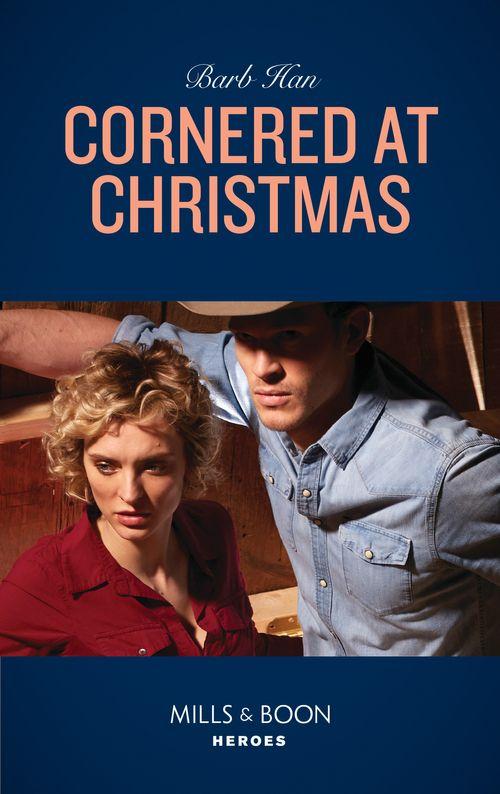 Rushing Creek Crime Spree - Cornered At Christmas (Mills &amp; Boon Heroes) (Rushing Creek Crime Spree, Book 1)