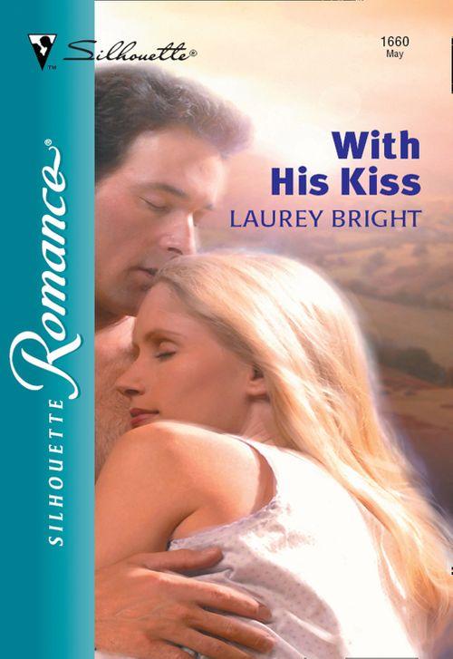 With His Kiss (Mills &amp; Boon Silhouette): First edition