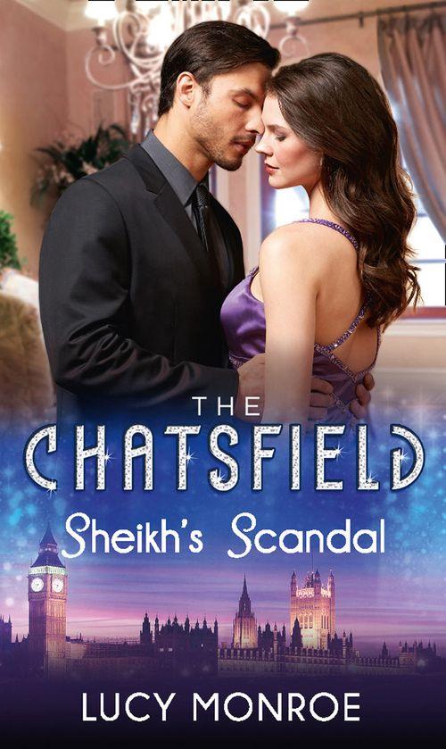 The Chatsfield - Sheikh&#39;s Scandal (The Chatsfield, Book 1): First edition