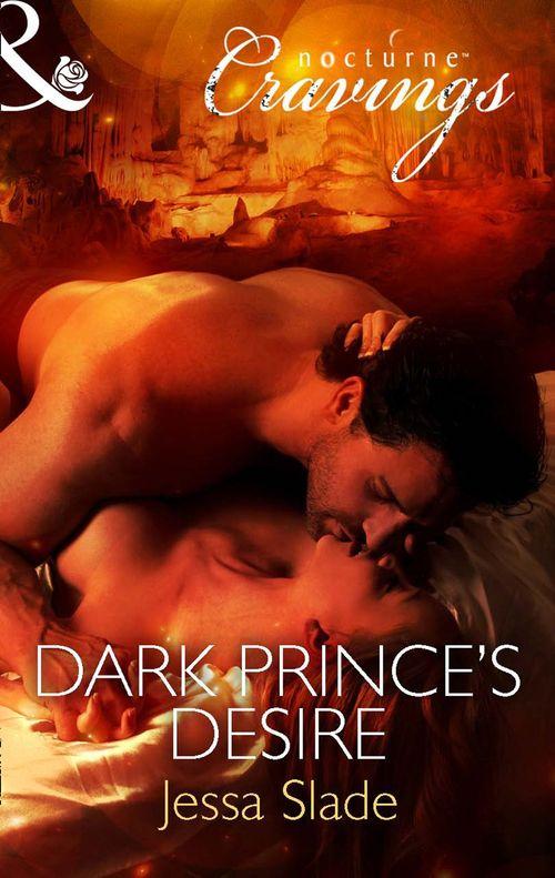 Dark Prince&#39;s Desire (Mills &amp; Boon Nocturne Cravings): First edition
