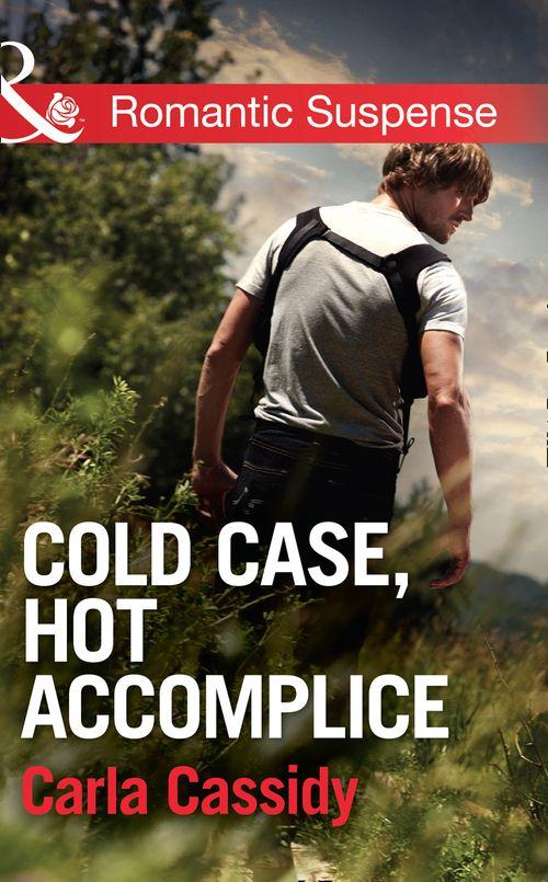 Men of Wolf Creek - Cold Case, Hot Accomplice (Mills &amp; Boon Romantic Suspense) (Men of Wolf Creek, Book 1): First edition