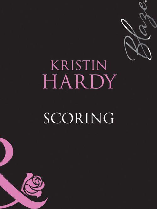 Under the Covers - Scoring (Mills &amp; Boon Blaze) (Under the Covers, Book 1): First edition