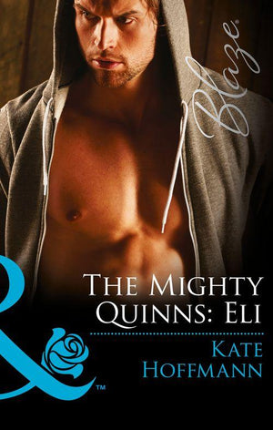 The Mighty Quinns - The Mighty Quinns: Eli (Mills &amp; Boon Blaze) (The Mighty Quinns, Book 27): First edition