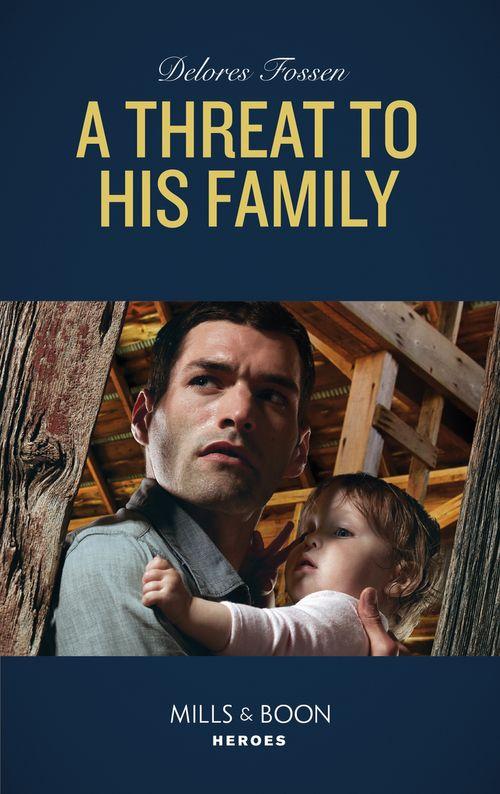 Longview Ridge Ranch - A Threat To His Family (Mills &amp; Boon Heroes) (Longview Ridge Ranch, Book 2)