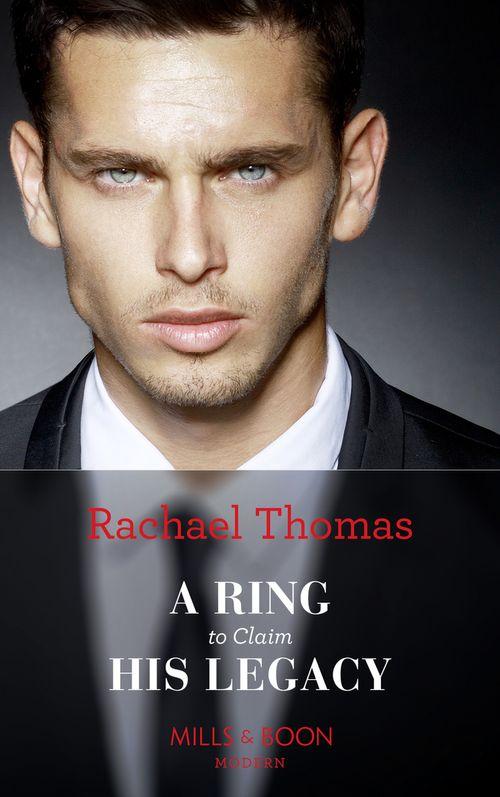A Ring To Claim His Legacy (Mills &amp; Boon Modern)