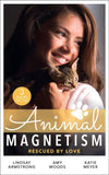 Animal Magnetism: Rescued By Love: The Socialite and the Cattle King / Puppy Love for the Veterinarian / The Puppy Proposal (9780263281989)