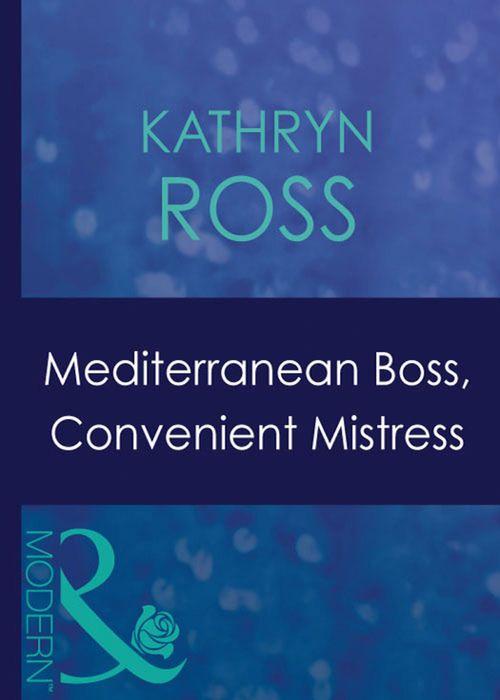 Hired: For the Boss&#39;s Pleasure - Mediterranean Boss, Convenient Mistress (Mills &amp; Boon Modern) (Hired: For the Boss&#39;s Pleasure, Book 1): First edition