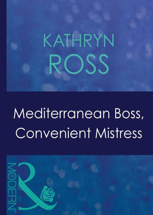 Hired: For the Boss&#39;s Pleasure - Mediterranean Boss, Convenient Mistress (Mills &amp; Boon Modern) (Hired: For the Boss&#39;s Pleasure, Book 1): First edition