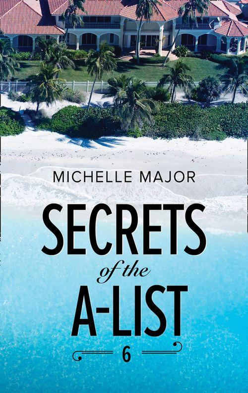 A Secrets of the A-List Title - Secrets Of The A-List (Episode 6 Of 12) (Mills &amp; Boon M&amp;B) (A Secrets of the A-List Title, Book 6)