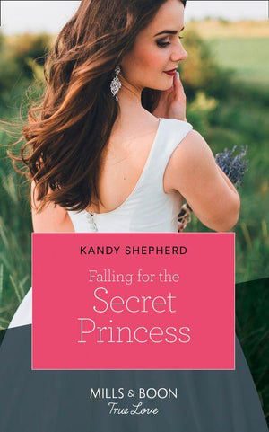 Falling For The Secret Princess (Mills &amp; Boon True Love)