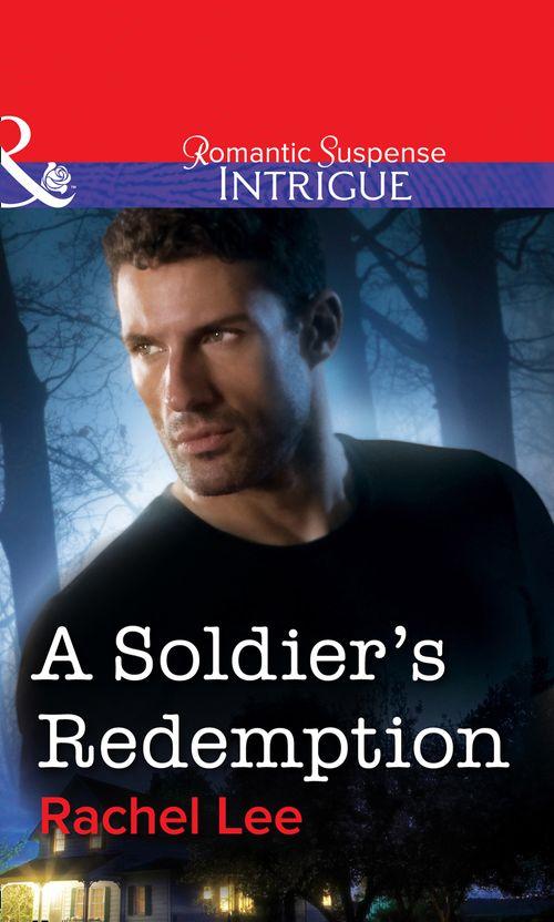 A Soldier&#39;s Redemption (Mills &amp; Boon Intrigue): First edition