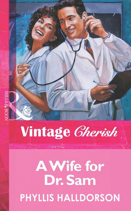 A Wife For Dr. Sam (Mills &amp; Boon Vintage Cherish): First edition