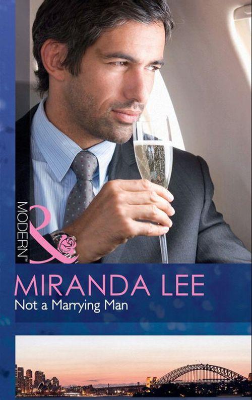 Not a Marrying Man (Mills & Boon Modern): First edition (9781408925430)