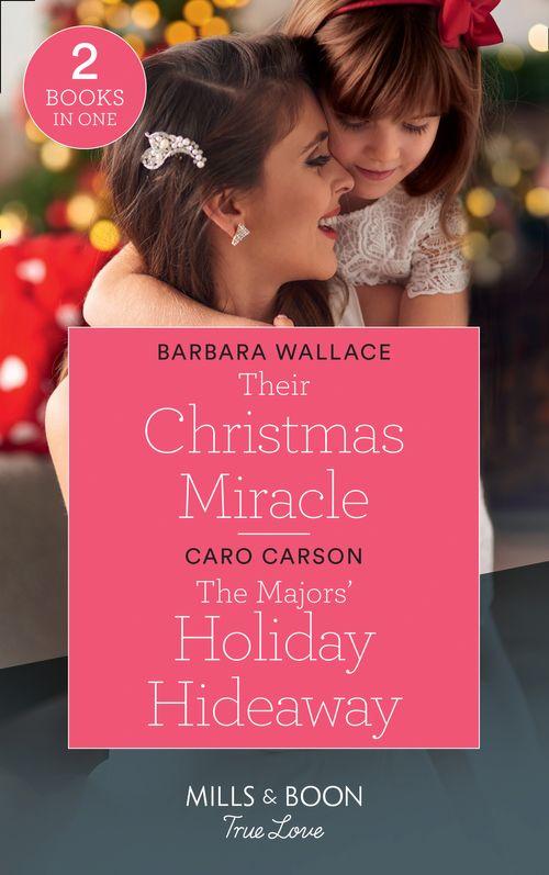 Their Christmas Miracle: Their Christmas Miracle / The Majors&#39; Holiday Hideaway (Mills &amp; Boon True Love)